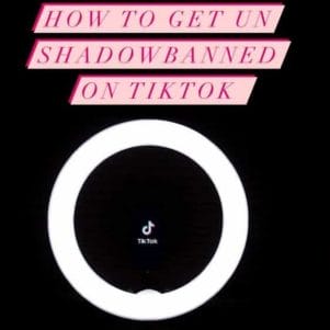 how to get un shadowbanned on TikTok