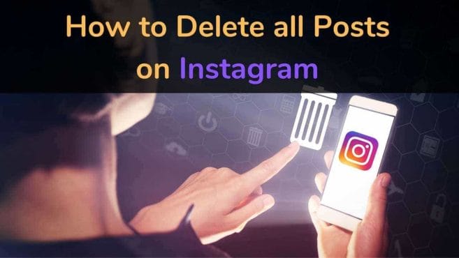 deleting all posts on Instagram