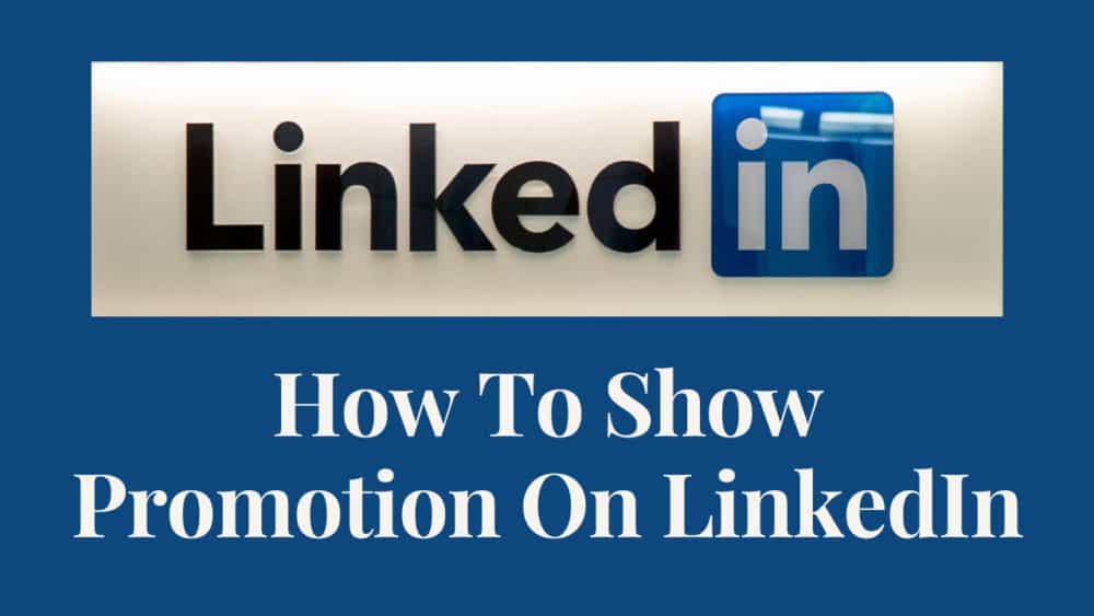 How To Show Promotion On LinkedIn