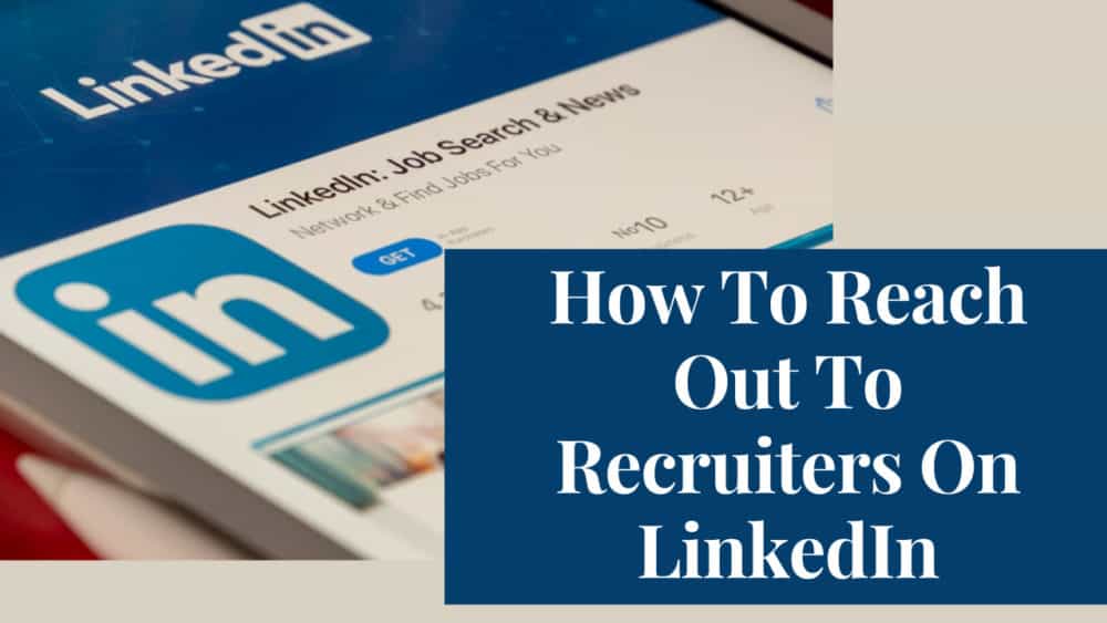 How To Reach Out To Recruiters On LinkedIn