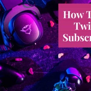 How To Get Twitch Subscribers