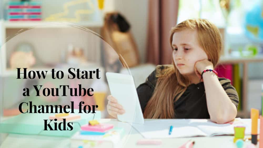 How to Start a YouTube Channel for Kids