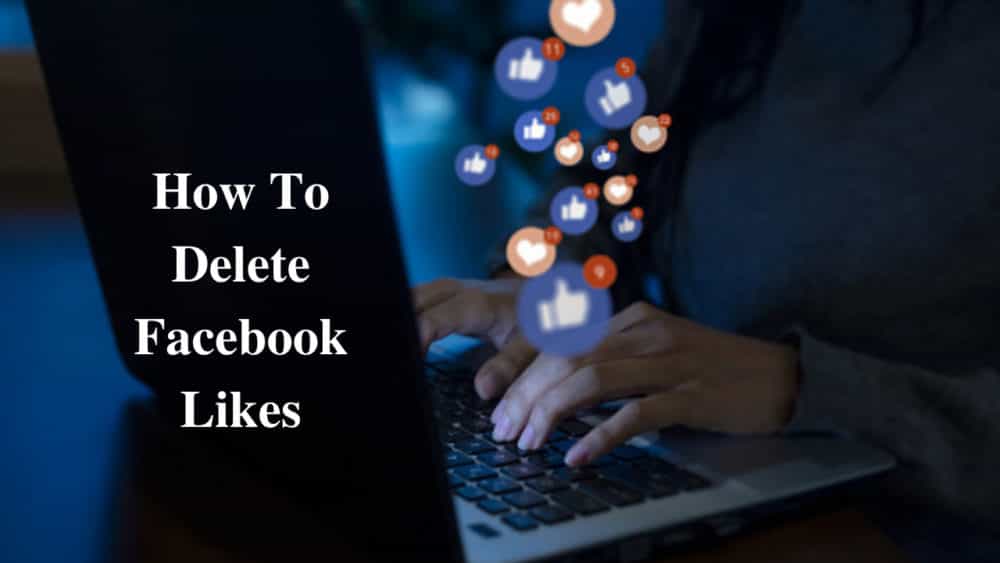 How To Delete Facebook Likes 1 How To Delete Facebook Likes?