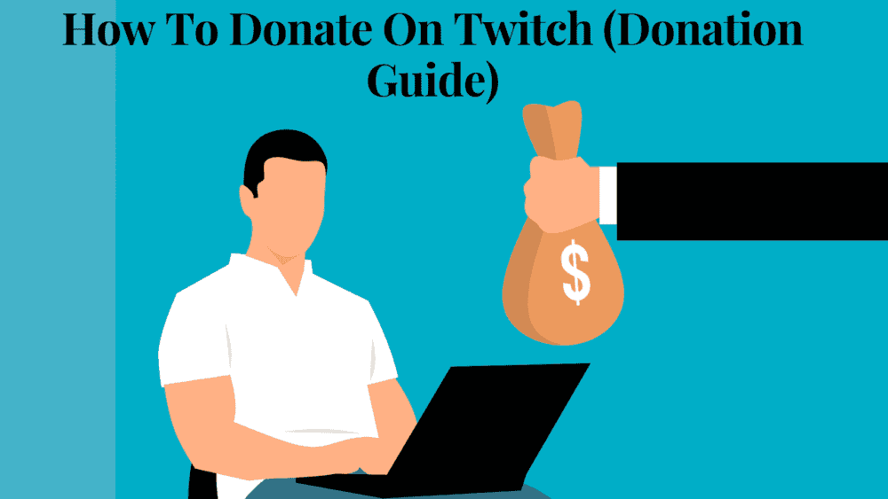 How To Donate On Twitch (Donation Guide)
