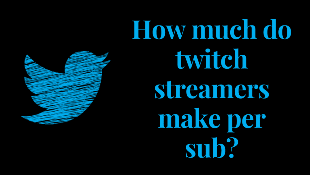 How much do twitch streamers make per sub?